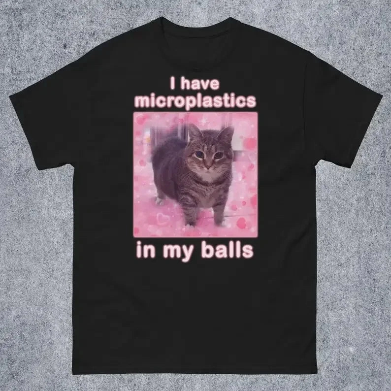 Funny Cat Meme T-Shirt for Women Microplastics in My Balls Humor Casual Top for Going Out and Casual Wear