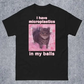 Funny Cat Meme T-Shirt for Women Microplastics in My Balls Humor Casual Top for Going Out and Casual Wear